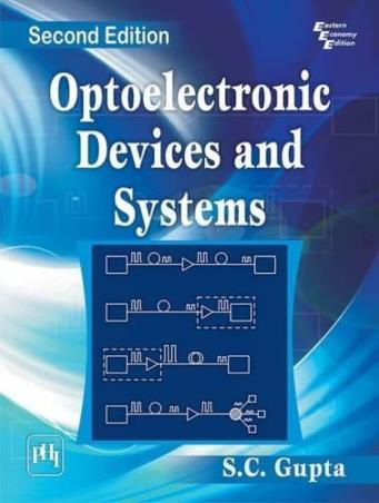 Book cover number 1 for Optoelectronic Devices And Systems written by S. C. Gupta published by PHI Learning Private Limited