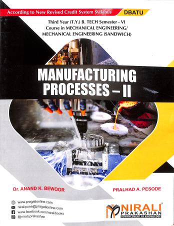 Book cover number 1 for Manufacturing Processes - 2 (Third Year B. Tech Semester - 6) written by Anand K Bewoor, Pralhad A. Pesode published by Nirali Prakashan