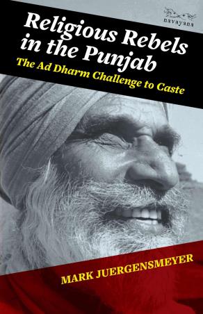 Book cover number 1 for Religious Rebels In The Punjab : The Ad Dharm Challenge To Caste written by Mark Juergensmeyer published by Navayana