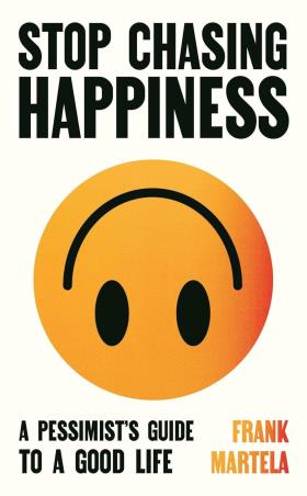 Book cover number 1 for Stop Chasing Happiness : A Pessimist's Guide To A good life written by Frank Martela published by Allen & Unwin