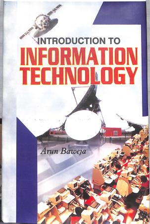 Book cover number 1 for Introduction To Information Technology written by Arun Baweja published by Kalpaz Publications