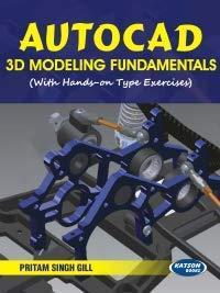 Book cover number 1 for Autocad 3D Modeling Fundamentals written by P. S. Gill published by S. K. Kataria & Sons