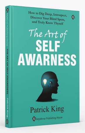 Book cover number 1 for The Art Of Self Awarness written by Patrick King published by My Mirror
