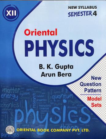 Book cover number 1 for Oriental Physics Class 12 Semester 4 written by B. K. Gupta published by Oriental Book Company Pvt. Ltd