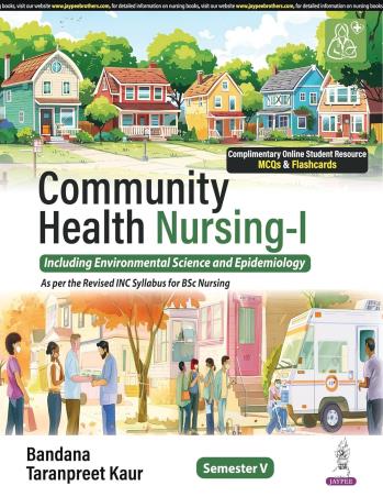 Book cover number 1 for Community Health Nursing 1 (Including Environmental Science And Epidemiology) Semester 5 written by Bandana, Taranpreet Kaur published by Jaypee Brothers Medical Publishers (P) Ltd.