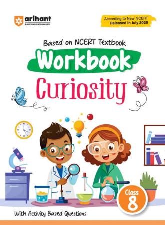 Book cover number 1 for Curiosity Workbook Class 8 (Based On NCERT Textbook) written by Tamanna Sharma, Priyasha Gupta, Himanshi Gambhir published by Arihant Prakashan