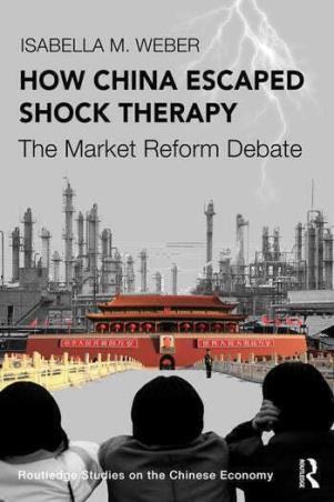 Book cover number 1 for How China Escaped Shock Therapy : The Market Reform Debate written by Isabella M. Weber published by Routledge