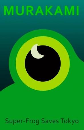 Book cover number 1 for Super - Frog Saves Tokyo written by Haruki Murakami published by Harvill Secker