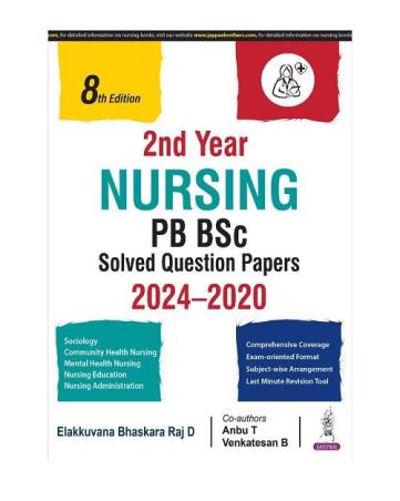 Book cover number 1 for 2nd year Nursing PB BSc Solved Question Papers 2024-2020 written by Elakkuvana Bhaskara Raj. D, Anbu. T, Venkatesan B published by Jaypee Brothers Medical Publishers (P) Ltd.