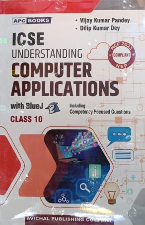 Book cover number 1 for APC Understanding Computer Applications With BlueJ ICSE Class 10 (2027 Examination) NEP / NCF 2023 written by Dilip Kumar Dey, Vijay Kumar Pandey published by Avichal Publishing Company