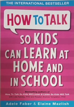 Book cover number 1 for How To Talk So Kids Can Learn At Home And In School written by Adele Faber published by Piccadilly Press