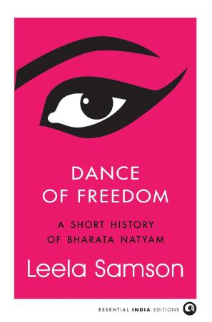 Book cover number 1 for Dance Of Freedom : A Short History Of Bharata Natyam written by Leela Samson published by Aleph Book Company