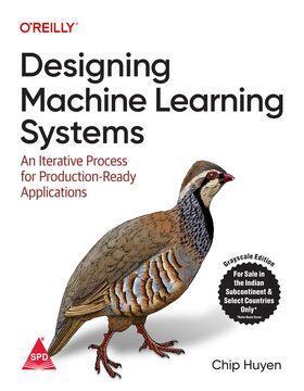 Book cover number 1 for Designing Machine Learning Systems : An Iterative Process For Production-Ready Applications written by Chip Huyen published by Shroff Publishers & Distributors Pvt. Ltd.