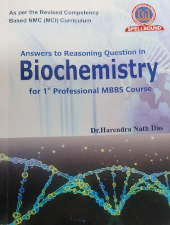 Book cover number 1 for Answers To Reasoning Question In Biochemistry (For 1st Professional MBBS Course) written by Harendra Nath Das published by Spellbound Publishers & Distributors