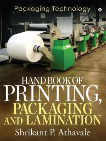 Book cover number 1 for Packaging Technology : Hand Book Of Printing, Packaging And Lamination written by Shrikant P. Athavale published by Notion Press