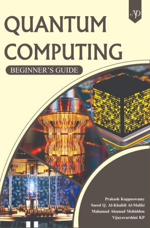 Book cover number 1 for Quantum Computing : Beginner’s Guide written by Prakash Kuppuswamy, Saeed Q. Al-Khalidi Al-Maliki, Mahamad Ahamad Mohiddon, Vijayavarshini K. P. published by New Delhi Publishers
