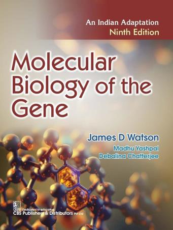 Book cover number 1 for Molecular Biology Of The Gene (An Indian Adaptation) written by James D. Watson published by CBS Publishers & Distributors Pvt. Ltd.