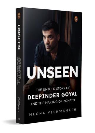 Book cover number 1 for Unseen : The Untold Story Of Deepinder Goyal & The Making Of Zomato written by Megha Vishwanath published by Penguin Business