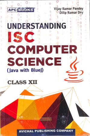 Book cover number 1 for APC Understanding ISC Computer Science Class 12 (Java With BlueJ) 2027 written by Vijay Kumar Pandey, Dilip Kumar Pandey published by Avichal Publishing Company