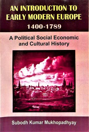 Book cover number 1 for An Introduction To Early Modern Europe (1400-1789) A Political Social Economic And Cultural History written by Subodh Kumar Mukhopadhyay published by Mitram