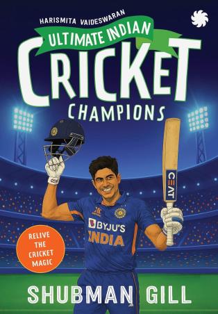 Book cover number 1 for Unlimited Indian Cricket Champions : Shubman Gill written by Harismita Vaideswaran published by Juggernaut