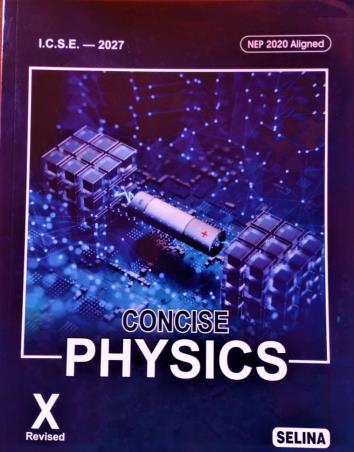 Book cover number 1 for Concise Physics Class 10 ICSE NEP 2020 (For 2027 Examination) written by NA published by Selina Publishers
