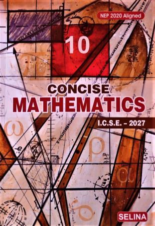 Book cover number 1 for Concise Mathematics Class 10 ICSE NEP 2020 (For 2027 Examination) written by NA published by Selina Publishers