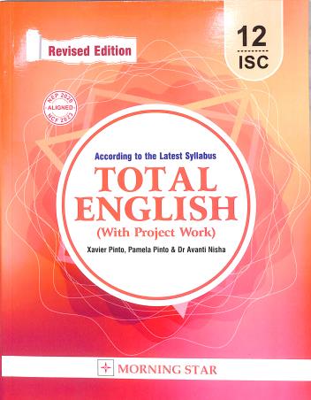 Book cover number 1 for Total English Class 12 ISC (2027) NEP 2020 / NCF 2023 written by Xavier Pinto, Pamela Pinto, Avanti Nisha published by Morning Star
