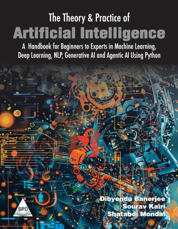 Book cover number 1 for The Theory And Practice Of Artificial Intelligence written by Dibyendu Banerjee, Sourav Kairi, Shatabdi Mondal published by Shroff Publishers & Distributors Pvt. Ltd.