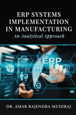 Book cover number 1 for ERP Systems Implementation In Manufacturing : An Analytical Approach written by Amar Rajendra Mudiraj published by Notion Press
