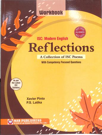 Book cover number 1 for Workbook On Reflections (A Collection Of ISC Poems) ISC Modern English NEP 2020 / NCF 2023 written by Xavier Pinto, P. S. Latika published by MSB Publishers