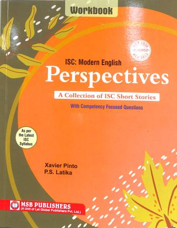 Book cover number 1 for Workbook On Perspectives (A Collection Of ISC Short Stories) ISC Modern English NEP 2020 / NCF 2023 written by Xavier Pinto, P. S. Latika published by MSB Publishers