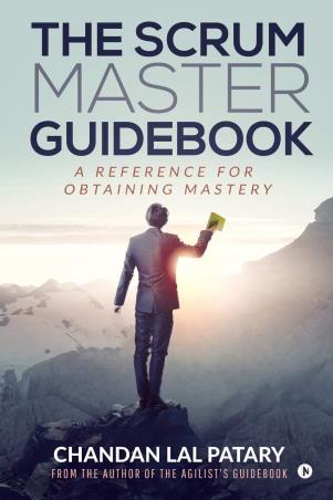 Book cover number 1 for The Scrum Master Guidebook : A Reference For Obtaining Mastery written by Chandan Lal Patary published by Notion Press