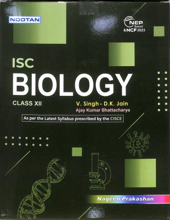 Book cover number 1 for Nootan ISC Biology Class 12 (2026-27) NEP / NCF 2023 written by V. Singh, D. K. Jain, Ajay Kumar Bhattacharya published by Nageen Prakashan Pvt. Ltd.
