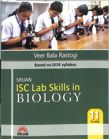 Book cover number 1 for Srijan ISC Lab Skills In Biology Class 11 (As Per 2028 Syllabus) written by Veer Bala Rastogi published by Srijan Publishers P. Ltd.