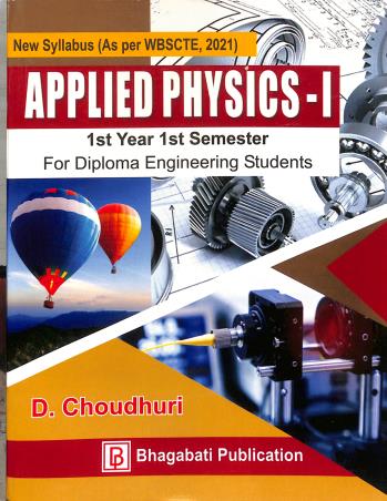 Book cover number 1 for Applied Physics 1 1st Year Semester 1 (For Diploma Engineering Students) 2025 written by D. Choudhuri published by Bhagabati Publication