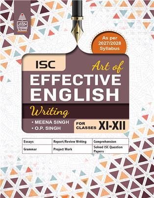 Book cover number 1 for ISC Art Of Effective English Writing Class 11 & 12 (2027-2028 Syllabus) written by Meena Singh, O. P. Singh published by S. Chand Publishing