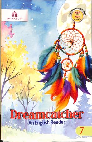 Book cover number 1 for Dreamcatcher 7 (An English Reader) NEP / NCF written by Ruplekha Sengupta published by Madhubun Educational Books
