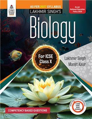 Book cover number 1 for Lakhmir Singh’s Biology for ICSE Class 10 NEP 2020 (2027 Syllabus) written by Lakhmir Singh, Manjit Kaur published by S. Chand Publishing