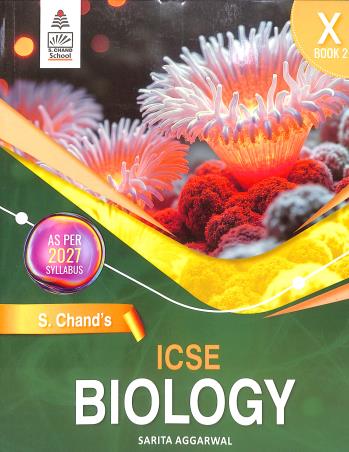 Book cover number 1 for ICSE Biology for Class 10 Book 2 (2027 Syllabus) written by Sarita Aggarwal published by S. Chand Publishing