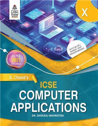 Book cover number 1 for ICSE Computer Applications Class 10 (2027 Syllabus) written by Dheeraj Mehrotra published by S. Chand Publishing
