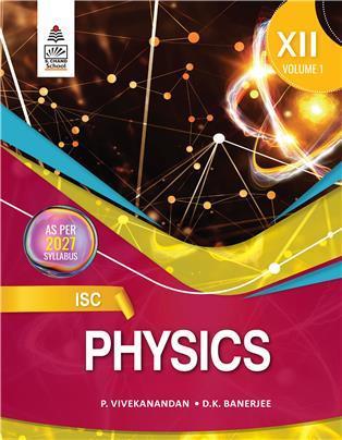 Book cover number 1 for ISC Physics for Class 12 Volume 1 (2027 Syllabus) written by D. K. Banerjee, P. Vivekanandan published by S. Chand Publishing