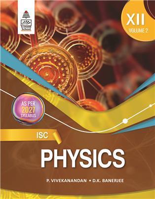 Book cover number 1 for ISC Physics for class 12 Volume 2 (2027 Syllabus) written by D. K. Banerjee, P. Vivekanandan published by S. Chand Publishing