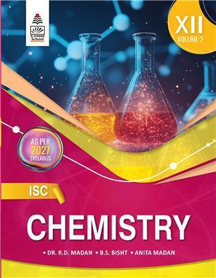 Book cover number 1 for ISC Chemistry for Class 12 Volume 2 (2027 Syllabus) written by R. D. Madan, B. S. Bisht, Anita Madan published by S. Chand Publishing