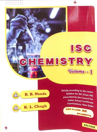 Book cover number 1 for ISC Chemistry Volume 1 & 2 For Class 12 (2026 Edition) written by K. L. Chugh, B. B. Nanda published by Kalyani Publishers