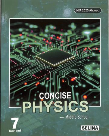 Book cover number 1 for Concise Physics Middle School 7 (NEP 2020) written by S. P. Singh, Namrata published by Selina Publishers
