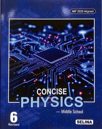 Book cover number 1 for Concise Physics Middle School 6 (NEP 2020) written by S. P. Singh, Namrata published by Selina Publishers