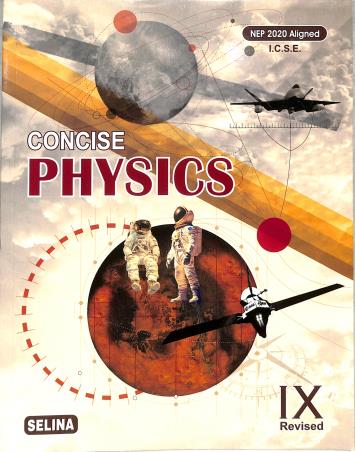Book cover number 1 for Concise Physics Part 1 Class 9 ICSE (2028 Examination) NEP 2020 written by R. P. Goyal, S. P. Tripathi published by Selina Publishers