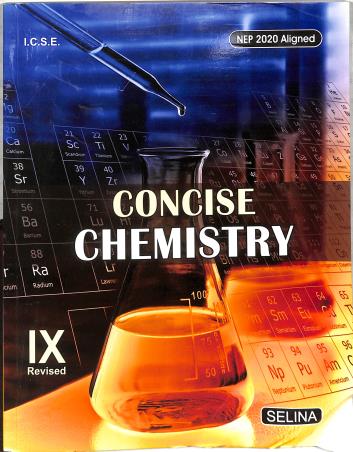 Book cover number 1 for Concise Chemistry Part 1 Class 9 ICSE (2028 Examination) NEP 2020 written by S. P. Singh published by Selina Publishers