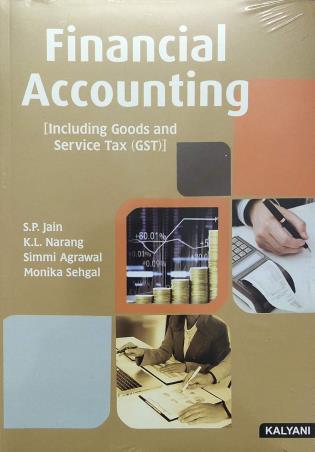 Book cover number 1 for Financial Accounting (Including Goods And Service Tax GST) written by S. P. Jain, Simmi Agrawal, K. L. Narang, Monika Sehgal published by Kalyani Publishers